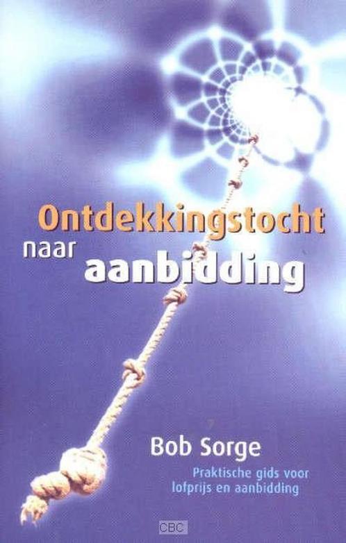 Ontdekkingstocht naar Aanbidding 9789080736627 B. Sorge, Boeken, Overige Boeken, Gelezen, Verzenden