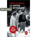 La captive de Mitterrand 9782253182689 David Le Bailly, Verzenden, David Le Bailly