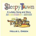 Sleepy Town Lullaby -Song and Story, Green, Hollis, Lynn, Green, Hollis, Lynn, Verzenden