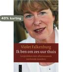 Ik ben om zes uur thuis 9789063052584 V. Falkenburg, Boeken, Verzenden, Zo goed als nieuw, V. Falkenburg