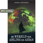 De wereld van Aisling en Aidan 9789493266858 Mark Groenen, Boeken, Verzenden, Gelezen, Mark Groenen
