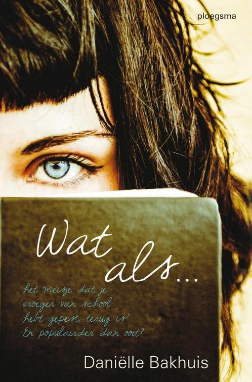 Wat als ... 9789021671765 Daniëlle Bakhuis, Boeken, Kinderboeken | Jeugd | 13 jaar en ouder, Zo goed als nieuw, Verzenden