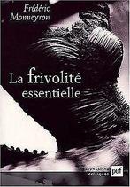 La Frivolité essentielle : Du vêtement et de la mod...  Book, Monneyron, Frédéric, Verzenden