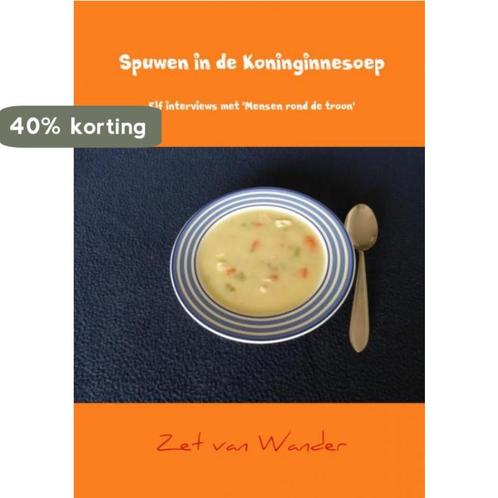 Spuwen in de Koninginnesoep 9789463188395 Zet van Wander, Boeken, Politiek en Maatschappij, Zo goed als nieuw, Verzenden