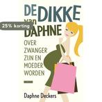 De dikke van Daphne 9789048807574 Daphne Deckers, Verzenden, Gelezen, Daphne Deckers