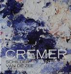 Cremer schilder van de zee 9789491525001 Jan Cremer, Boeken, Verzenden, Zo goed als nieuw, Jan Cremer