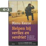 Helpen bij verlies en verdriet 9789020950519 Manu Keirse, Boeken, Verzenden, Zo goed als nieuw, Manu Keirse