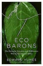 Eco Barons: The Dreamers, Schemers, and Millionaire...  Book, Edward Humes, Zo goed als nieuw, Verzenden