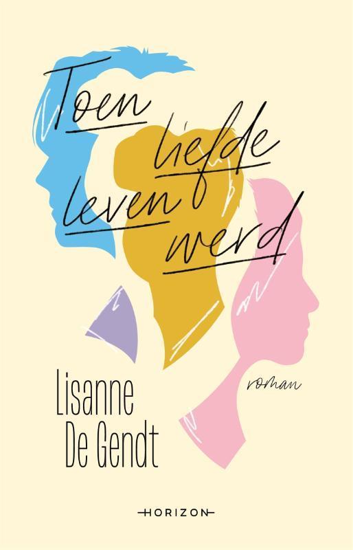 Toen liefde leven werd 9789464100556 Lisanne De Gendt, Boeken, Romans, Gelezen, Verzenden