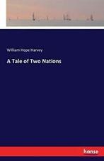 A Tale of Two Nations.by Harvey, Hope New   ., Harvey, William Hope, Zo goed als nieuw, Verzenden