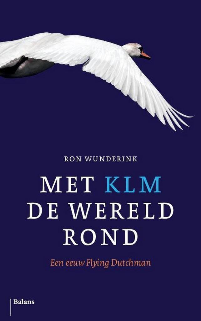 Met KLM de wereld rond 9789460039478 Ron Wunderink, Boeken, Geschiedenis | Wereld, Gelezen, Verzenden