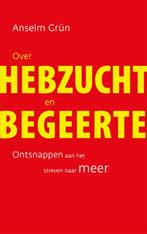 Over hebzucht en begeerte 9789025904951 Anselm Grün, Boeken, Verzenden, Gelezen, Anselm Grün