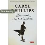 Dansen In Het Donker 9789044508710 C. Phillips, Boeken, Verzenden, Zo goed als nieuw, C. Phillips