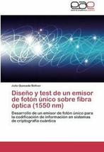 Diseno y Test de Un Emisor de Foton Unico Sobre Fibra Optica, Boeken, Zo goed als nieuw, Verzenden, Quesada Bellver Julio