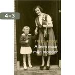 Alleen maar mijn moeder 9789047203063 Trees Roose, Verzenden, Gelezen, Trees Roose