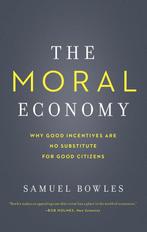 The Moral Economy - Why Good Incentives Are No Substitute, Verzenden, Zo goed als nieuw, Samuel Bowles