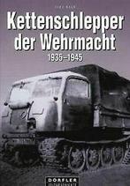 Kettenschlepper der Wehrmacht 1935 - 1945: Raupensc...  Book, Boeken, Zo goed als nieuw, Verzenden