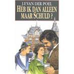 HEB IK DAN ALLEEN MAAR SCHULD ? 9789033626708, Boeken, Streekboeken en Streekromans, Verzenden, Gelezen, J.F. van der Poel