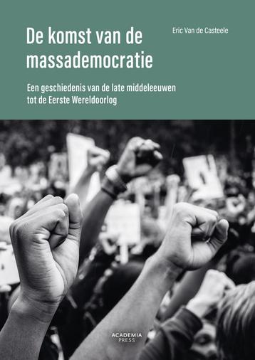 De komst van de massademocratie 9789401495127, Verzenden, Eric Van de Casteele