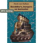 Boeddhas, burgers en buitenlui 9789463900430, Verzenden, Gelezen, Henk van Kalken