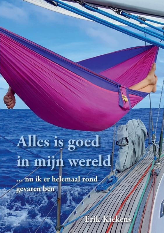 Alles is goed in mijn wereld 9789464943115 Erik Kiekens, Boeken, Reisverhalen, Gelezen, Verzenden