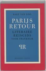 Parijs Retour 9789085420620, Boeken, Bart van Loo, B. Van Loo, Zo goed als nieuw, Verzenden