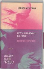 Het schuldgevoel bij Freud / Vragen aan Freud 9789085061243, Boeken, Verzenden, Gelezen, H. Westerink