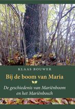 Bij de boom van Maria 9789074241427 Klaas Bouwer, Boeken, Geschiedenis | Stad en Regio, Verzenden, Zo goed als nieuw, Klaas Bouwer