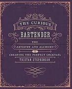 The Curious Bartender: Volume 1 9781849754378, Verzenden, Zo goed als nieuw, Tristan Stephenson