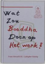 Wat zou Boeddha doen op het werk ? 9789020282689 F. Metcalf, Boeken, Verzenden, Gelezen, F. Metcalf