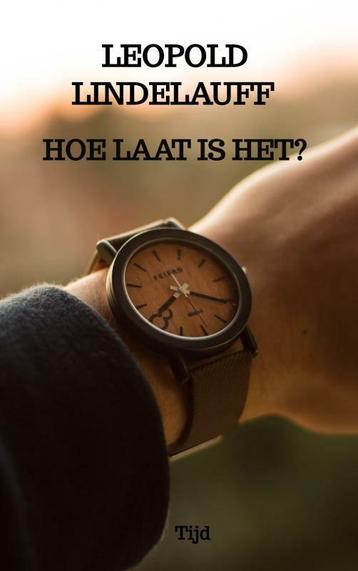 Hoe laat is het? 9789403709437 Leopold Lindelauff, Verzenden, Leopold Lindelauff