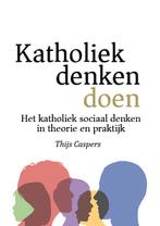 Katholiek denken doen 9789493279032 Thijs Caspers, Boeken, Verzenden, Gelezen, Thijs Caspers