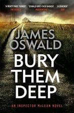 Inspector McLean: Bury them deep by James Oswald (Paperback), James Oswald, Verzenden