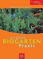 Die kleine Biogarten-Praxis: Der zuverlässige Gartenbera..., Kreuter, Marie-Luise, Verzenden