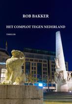 Het complot tegen Nederland 9789493192263 Rob Bakker, Boeken, Verzenden, Gelezen, Rob Bakker