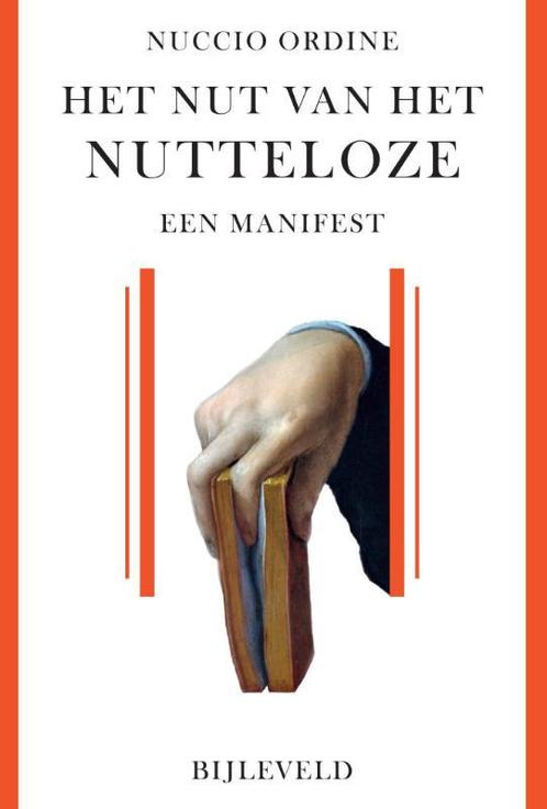 Het nut van het nutteloze 9789061317128 Nuccio Ordine, Boeken, Filosofie, Zo goed als nieuw, Verzenden