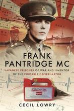 Frank Pantridge MC: Japanese Prisoner of War and Inventor of, Verzenden, Zo goed als nieuw, Cecil Lowry