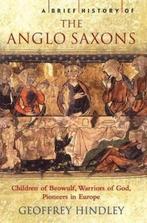 Brief History Of The Anglo-Saxons 9781845291617, Verzenden, Geoffrey Hindley