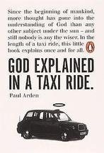 God Explained in a Taxi Ride: Since the bginning of...  Book, Arden, Paul, Zo goed als nieuw, Verzenden