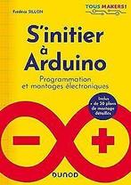Sinitier à Arduino - Programmation et montages éle...  Book, Sillon, Frédéric, Verzenden