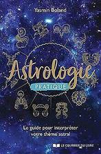 Astrologie pratique - Le guide pour interpréter votre th..., Boland, Yasmin, Verzenden