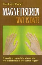 Magnetiseren - wat is dat? 9789063783860 F. den Ouden, Boeken, Verzenden, Zo goed als nieuw, F. den Ouden