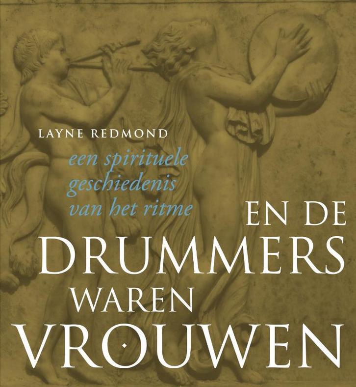 En de drummers waren vrouwen 9789077408971 Layne Redmond, Boeken, Esoterie en Spiritualiteit, Gelezen, Verzenden
