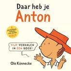 Daar heb je Anton 9789025753153 Ole Könnecke, Boeken, Prentenboeken en Plaatjesalbums, Verzenden, Gelezen, Ole Könnecke