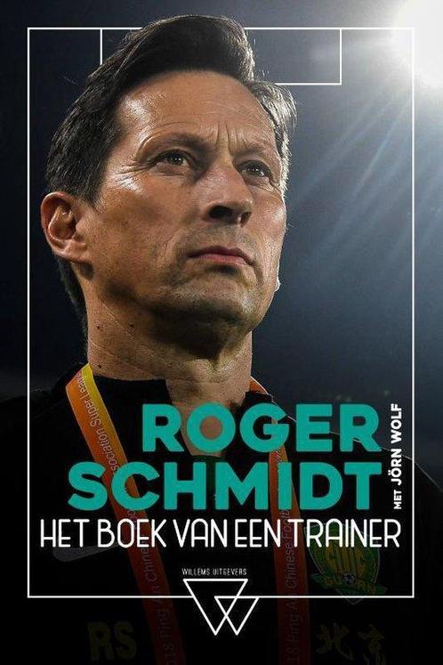 Roger Schmidt, het boek van een trainer 9789492419897, Livres, Livres de sport, Envoi