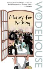 Moneyfor Nothing 9780099514183 Pg Wodehouse, Verzenden, Gelezen, Pg Wodehouse