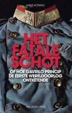 Het fatale schot of, Hoe Gavrilo Princip de Eerste, Boeken, Verzenden, Gelezen, Hans Koning