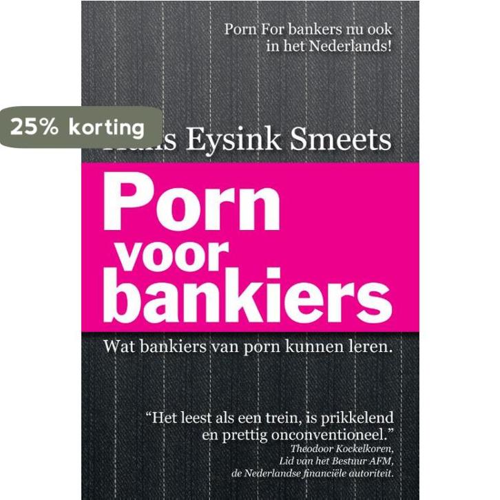 Porn voor bankiers 9789081724401 Hans Eysink Smeets, Boeken, Economie, Management en Marketing, Gelezen, Verzenden