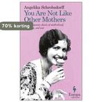 You Are Not Like Other Mothers 9781609450755, Verzenden, Zo goed als nieuw, Angelika Schrobsdorff