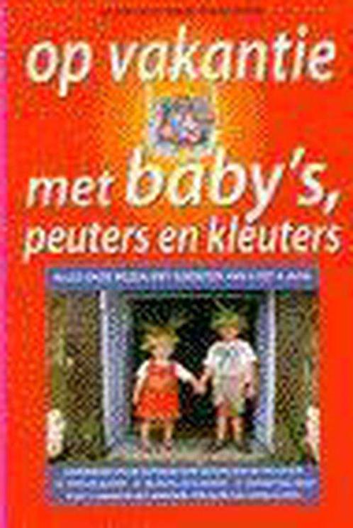Op Vakantie Met Babys Peuters En Kleute 9789066114852, Livres, Guides touristiques, Envoi